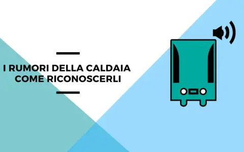 Icona di una caldaia con simbolo audio, suggerisce una ventola caldaia rumorosa. Testo: "I rumori della caldaia come riconoscerli".